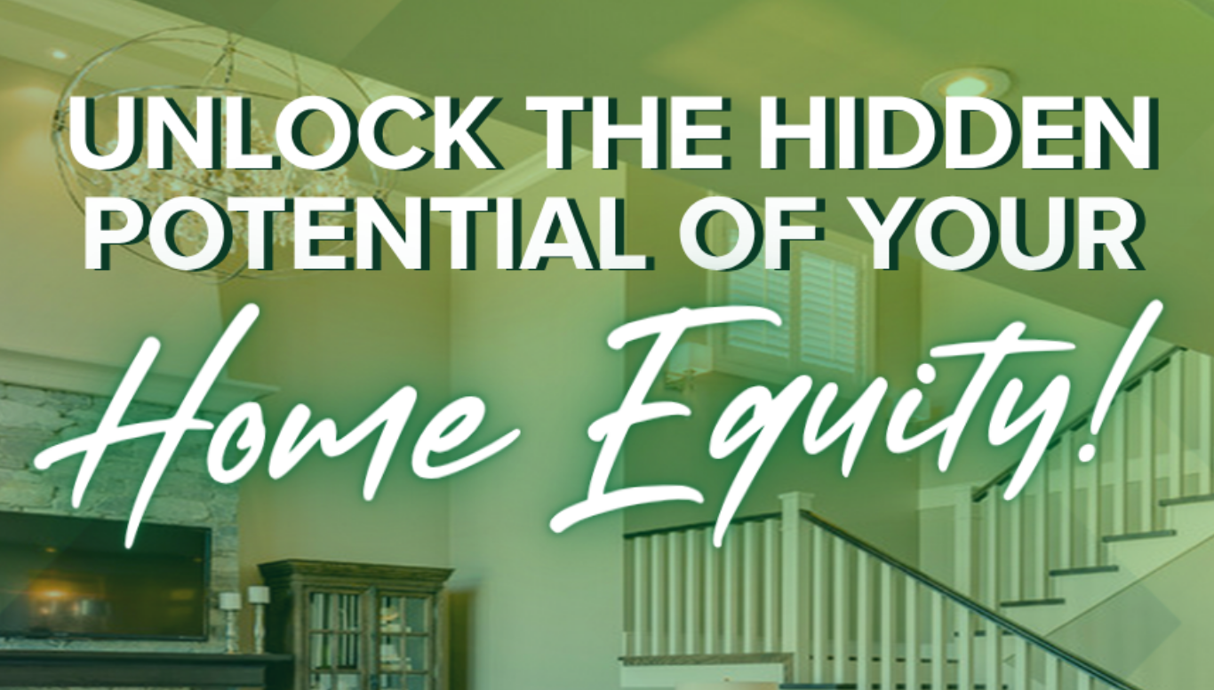 Unlock the hidden potential of your Home Equity!